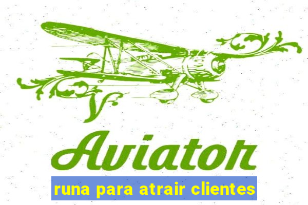 runa para atrair clientes